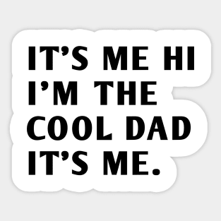 IT'S ME HI I'M THE COOL DAD IT'S ME Sticker